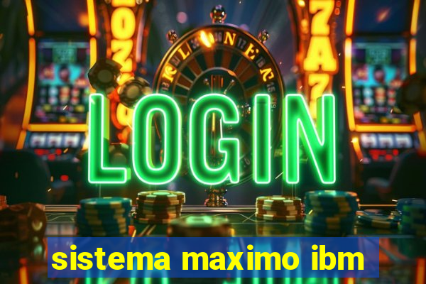 sistema maximo ibm